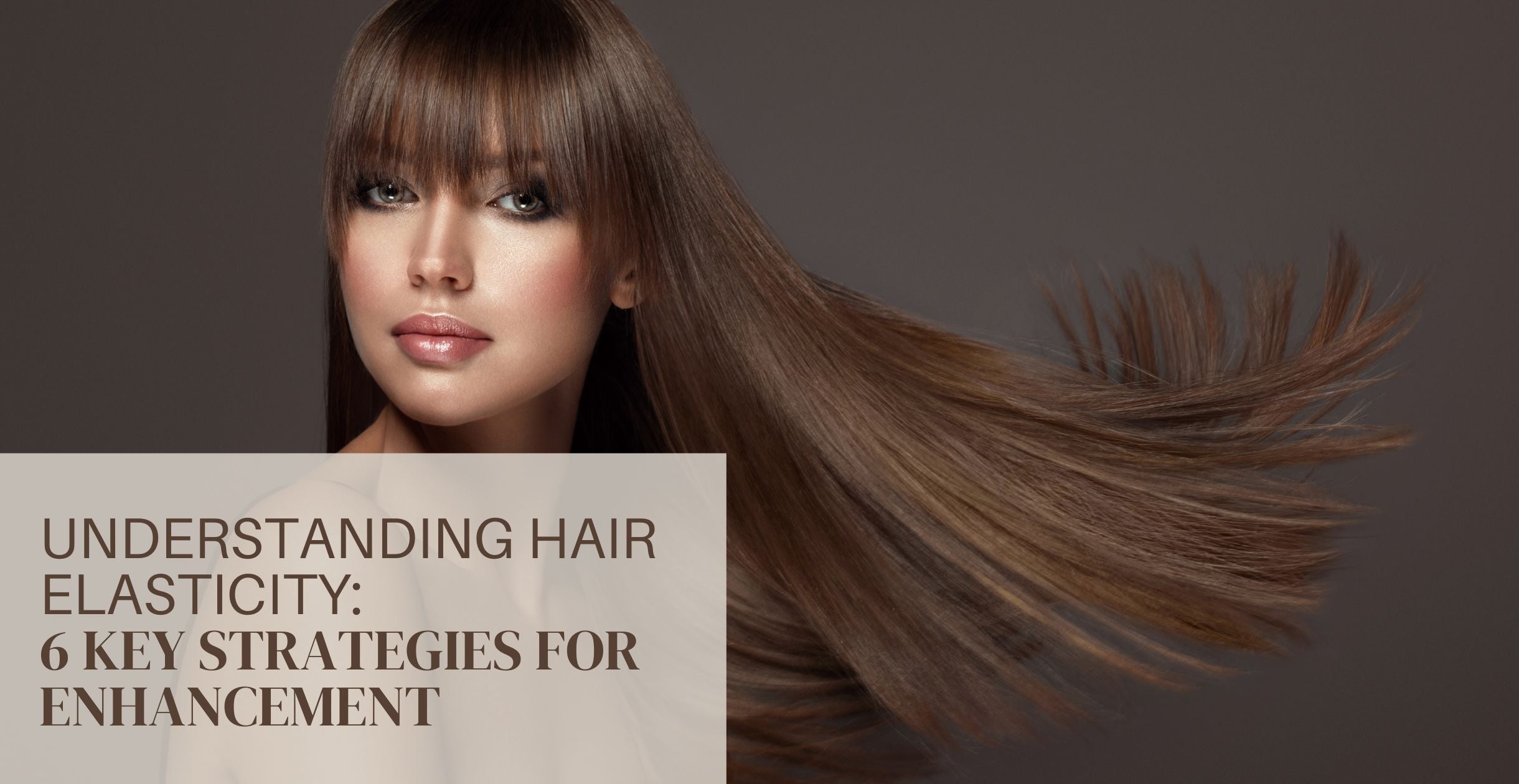 Understanding Hair Elasticity: 6 Key Strategies for Enhancement